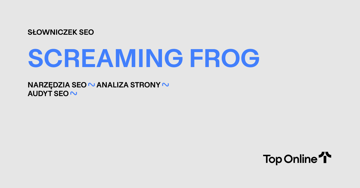 Screaming Frog - Słownik SEO - Top Online