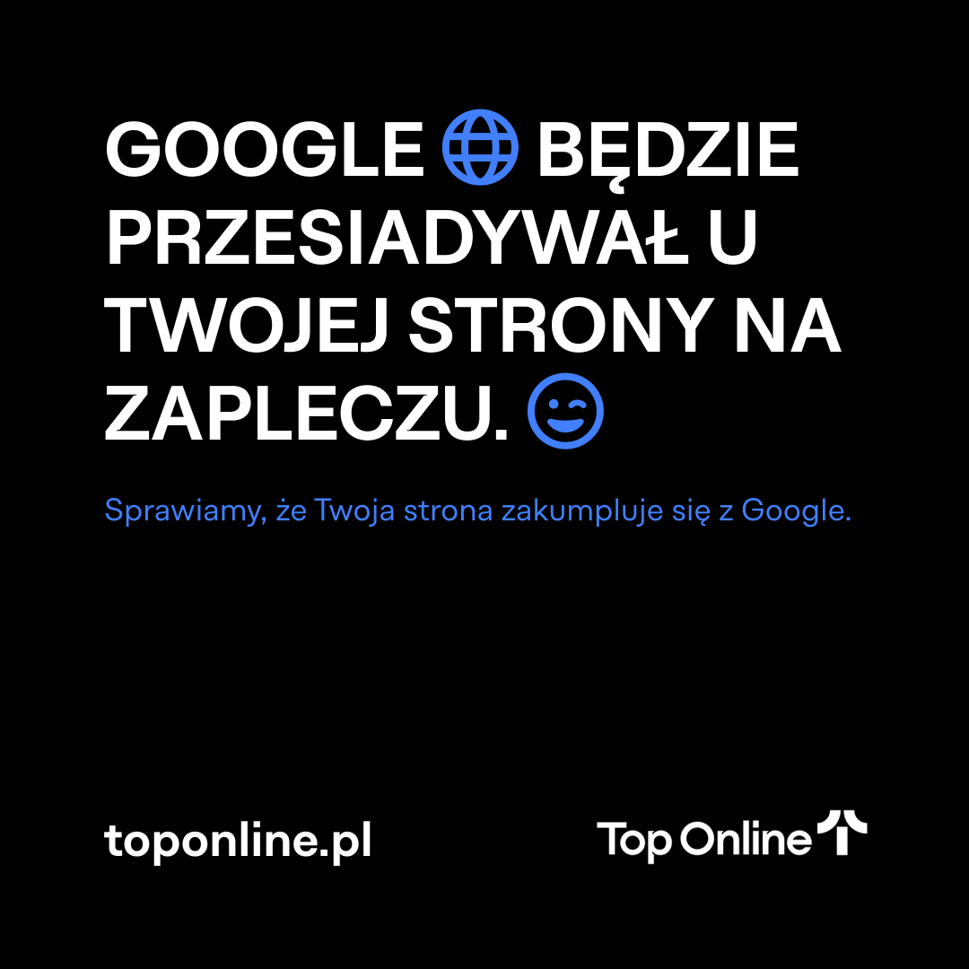 hasło Top Online - Google będzie przesiadywał u Twojej strony na zapleczu